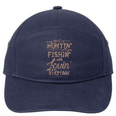 Huntin Fishin And Lovin Everyday Funny Gift 7-Panel Snapback Hat