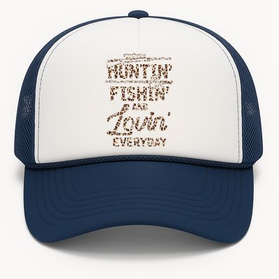 Huntin Fishin And Lovin Everyday Funny Gift Trucker Hat