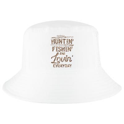 Huntin Fishin And Lovin Everyday Funny Gift Cool Comfort Performance Bucket Hat