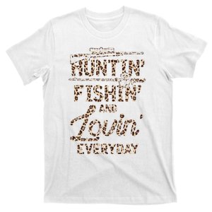 Huntin Fishin And Lovin Everyday Funny Gift T-Shirt