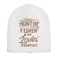 Huntin Fishin And Lovin Everyday Funny Gift Short Acrylic Beanie