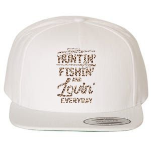 Huntin Fishin And Lovin Everyday Funny Gift Wool Snapback Cap