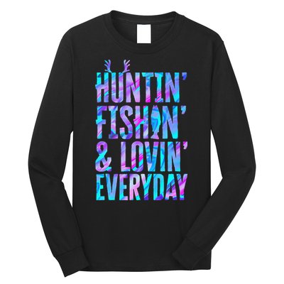 Huntin Fishin And Lovin Everyday Hunting Fishing Loving Long Sleeve Shirt