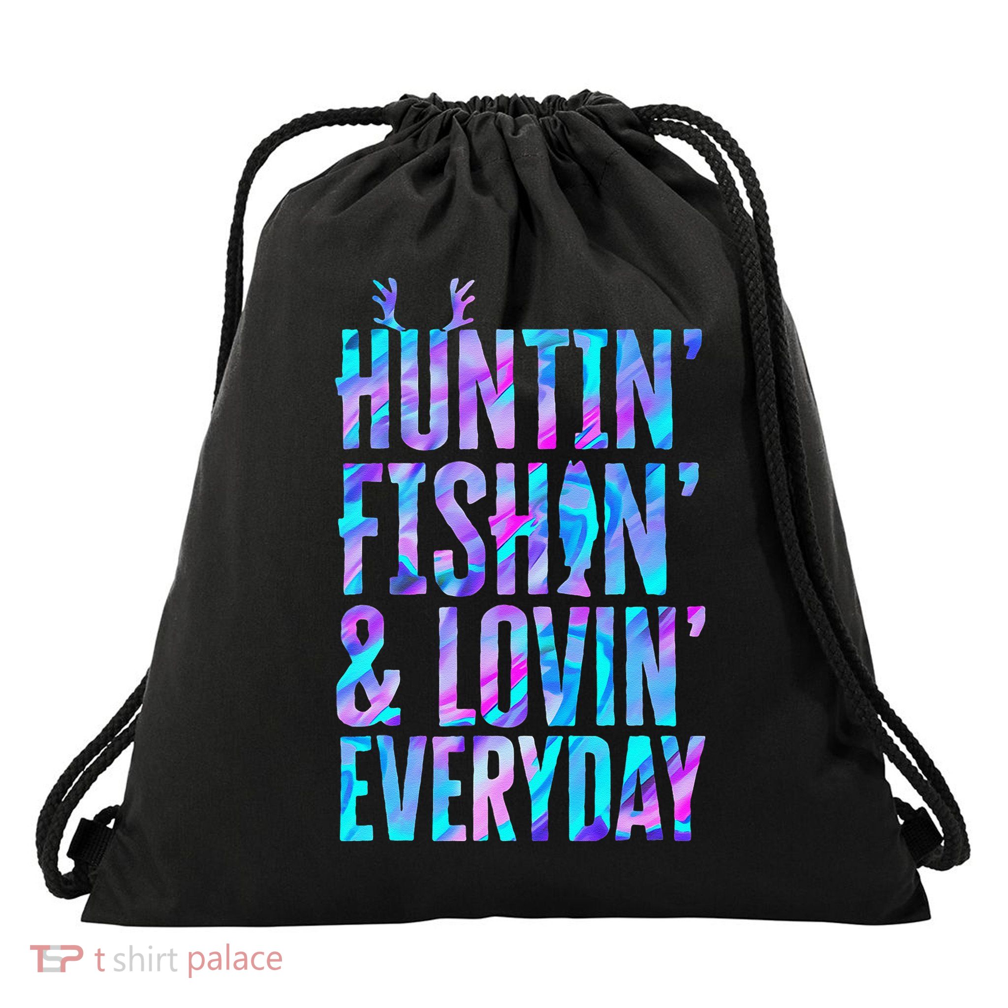 Huntin Fishin And Lovin Everyday Hunting Fishing Loving Drawstring Bag