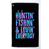 Huntin Fishin And Lovin Everyday Hunting Fishing Loving Golf Towel