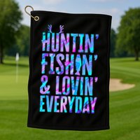Huntin Fishin And Lovin Everyday Hunting Fishing Loving Golf Towel