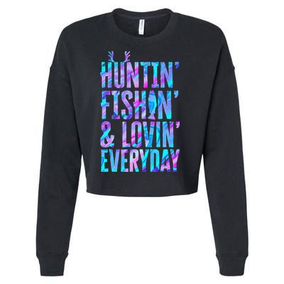 Huntin Fishin And Lovin Everyday Hunting Fishing Loving Cropped Pullover Crew