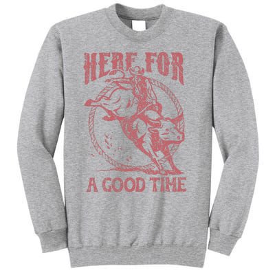 Here For A Good Time Cowboy Cowgirl Western Country Music Tall Sweatshirt