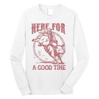 Here For A Good Time Cowboy Cowgirl Western Country Music Long Sleeve Shirt