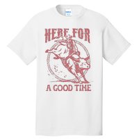 Here For A Good Time Cowboy Cowgirl Western Country Music Tall T-Shirt