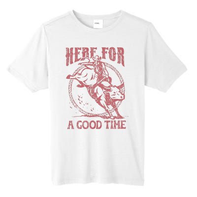 Here For A Good Time Cowboy Cowgirl Western Country Music Tall Fusion ChromaSoft Performance T-Shirt