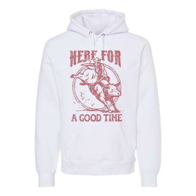 Here For A Good Time Cowboy Cowgirl Western Country Music Premium Hoodie