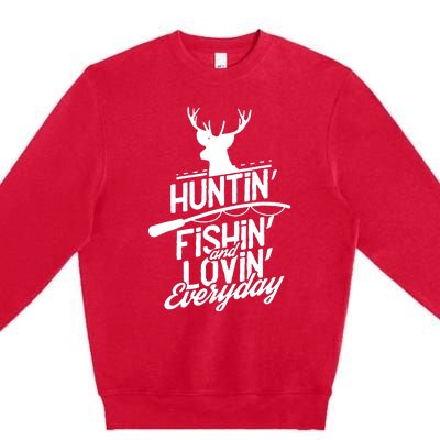 Hunting, Fishing And Loving Everyday Sport Premium Crewneck Sweatshirt