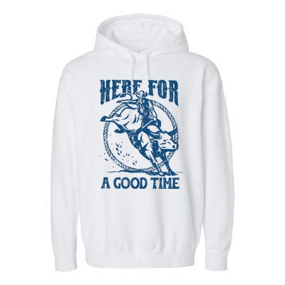 Here For A Good Time Rodeo Country Music Garment-Dyed Fleece Hoodie