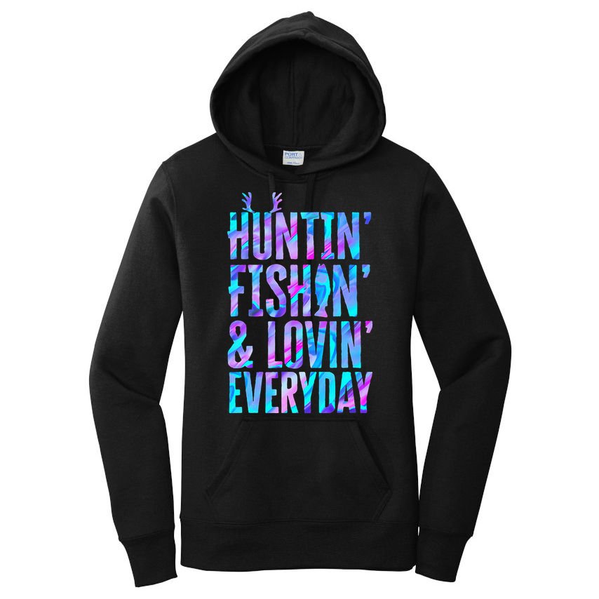 Huntin Fishin And Lovin Everyday Hunting Fishing Loving Women's Pullover Hoodie