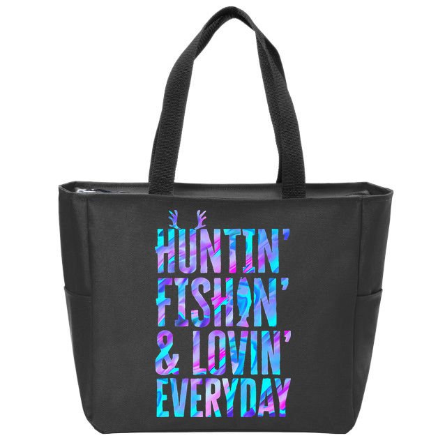 Huntin Fishin And Lovin Everyday Hunting Fishing Loving Zip Tote Bag