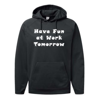 Have Fun At Work Tomorrow Performance Fleece Hoodie