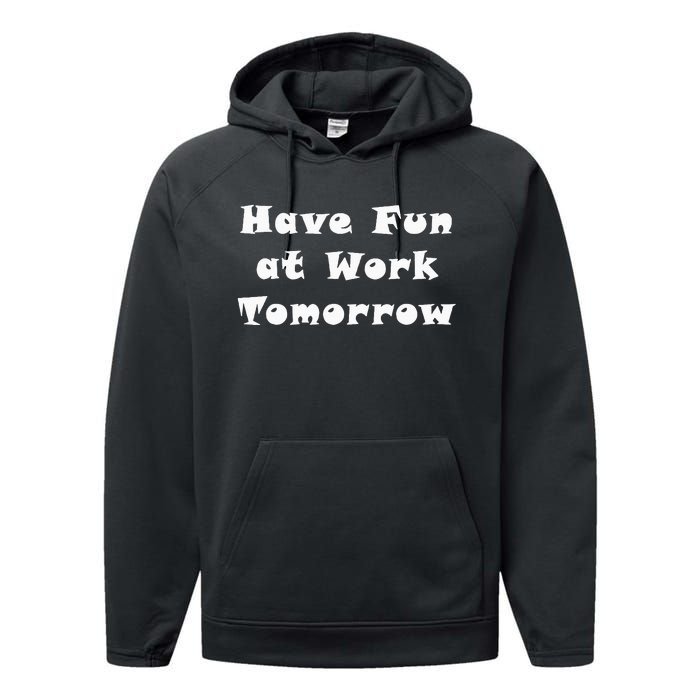 Have Fun At Work Tomorrow Performance Fleece Hoodie