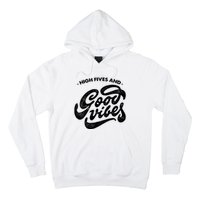 High Fives And Good Vibes Hoodie