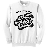 High Fives And Good Vibes Sweatshirt