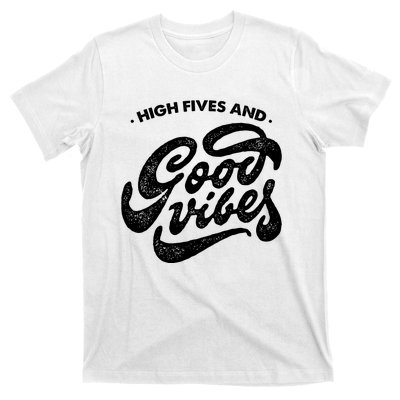 High Fives And Good Vibes T-Shirt