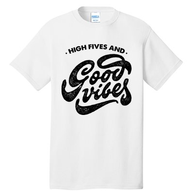 High Fives And Good Vibes Tall T-Shirt