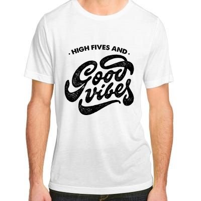 High Fives And Good Vibes Adult ChromaSoft Performance T-Shirt