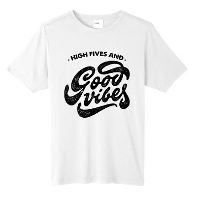 High Fives And Good Vibes Tall Fusion ChromaSoft Performance T-Shirt