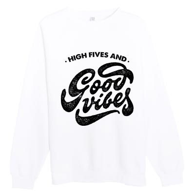 High Fives And Good Vibes Premium Crewneck Sweatshirt