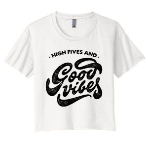 High Fives And Good Vibes Women's Crop Top Tee