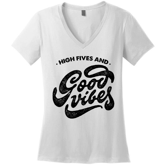 High Fives And Good Vibes Women's V-Neck T-Shirt