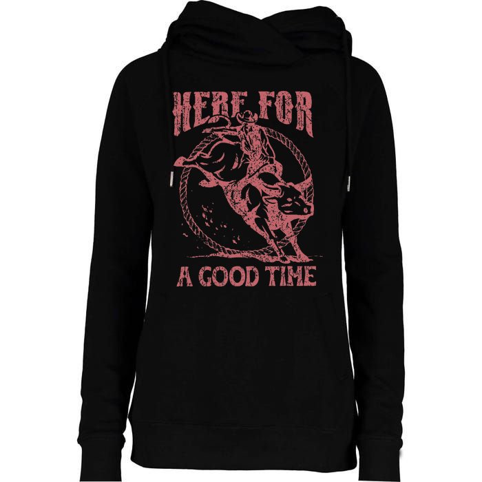 Here For A Good Time Cowboy Cowgirl Western Country Music Womens Funnel Neck Pullover Hood