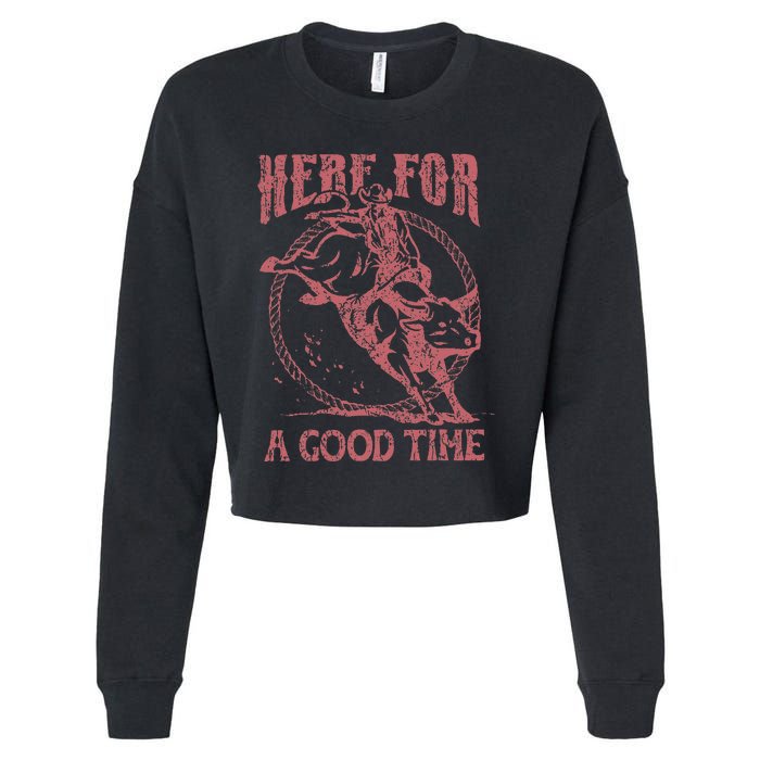 Here For A Good Time Cowboy Cowgirl Western Country Music Cropped Pullover Crew