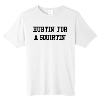 Hurtin For A Squirtin Tall Fusion ChromaSoft Performance T-Shirt