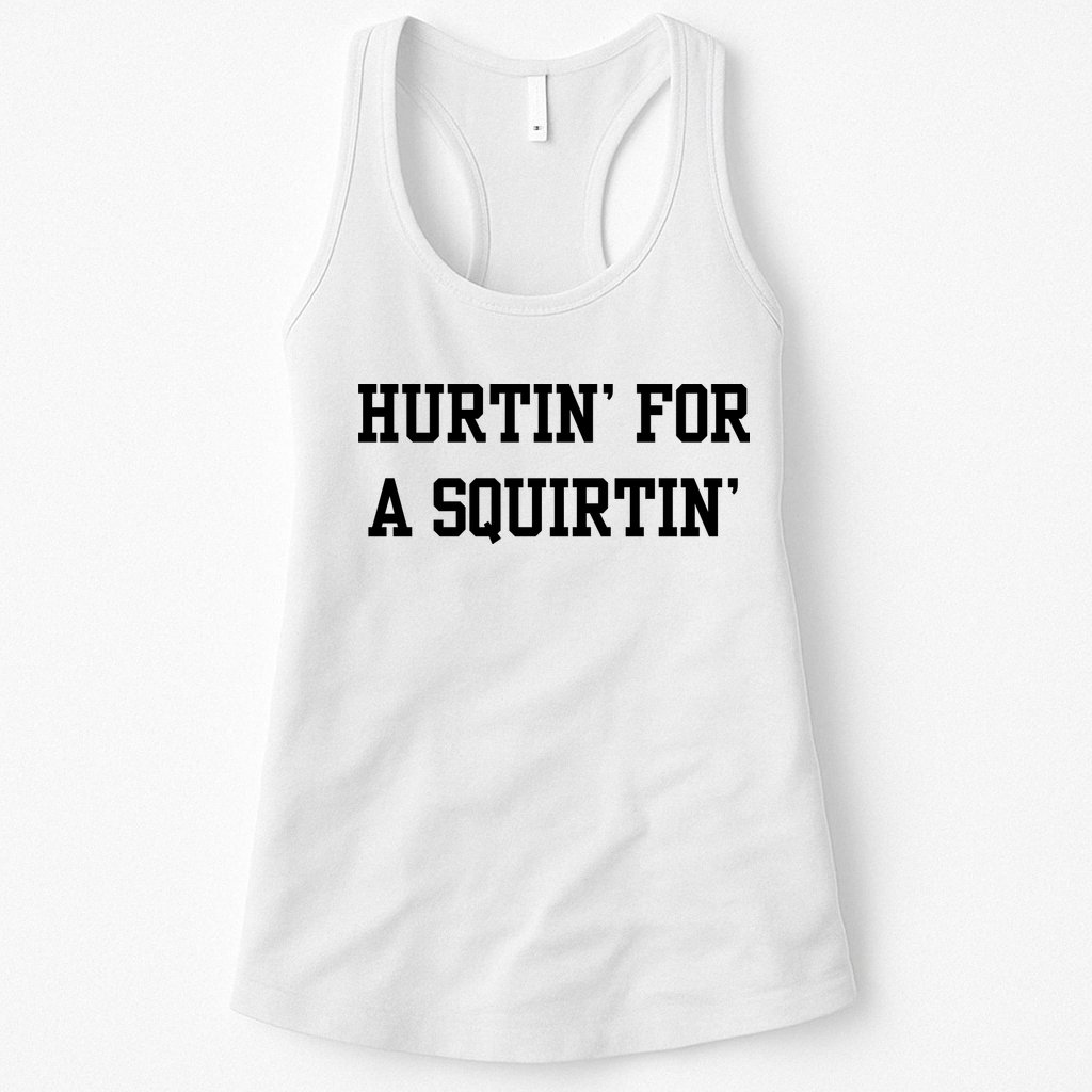 Hurtin For A Squirtin Womens Tank Top