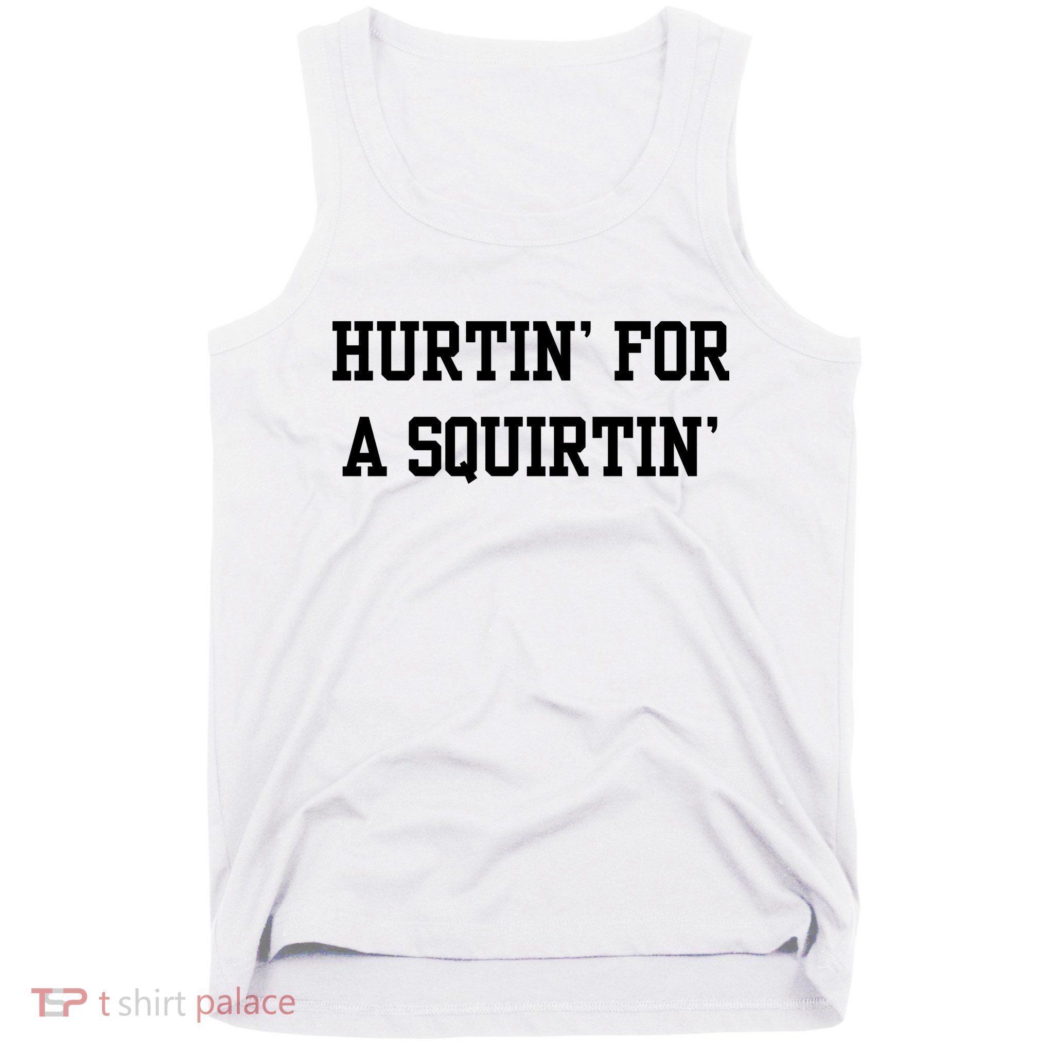 Hurtin For A Squirtin Tank Top