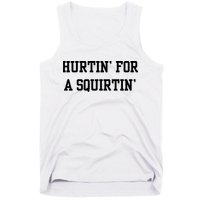 Hurtin For A Squirtin Tank Top