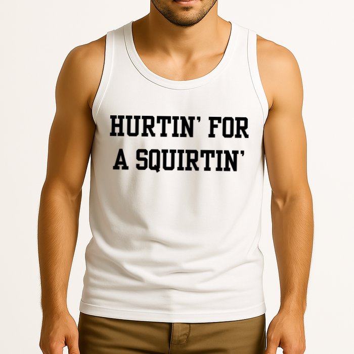 Hurtin For A Squirtin Tank Top