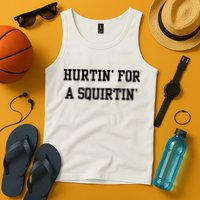Hurtin For A Squirtin Tank Top