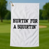 Hurtin For A Squirtin Golf Towel