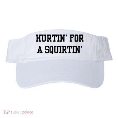 Hurtin For A Squirtin Visor