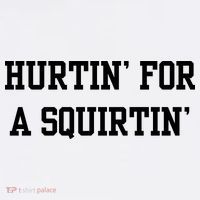 Hurtin For A Squirtin Visor