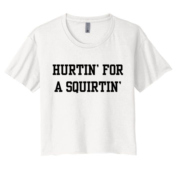 Hurtin For A Squirtin Women's Crop Top Tee