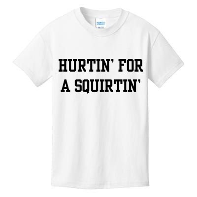 Hurtin For A Squirtin Kids T-Shirt