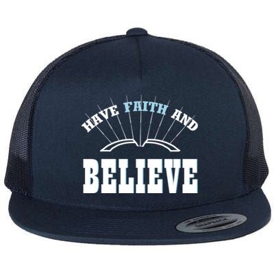 Have Faith And Believe Positive Quote Meme Gift Flat Bill Trucker Hat