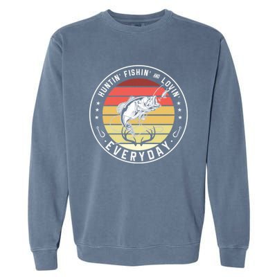 Huntin Fishin And Lovin Everyday Hunting Fishing Hunt Fish Meaningful Gift Garment-Dyed Sweatshirt