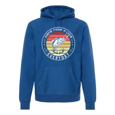 Huntin Fishin And Lovin Everyday Hunting Fishing Hunt Fish Meaningful Gift Premium Hoodie