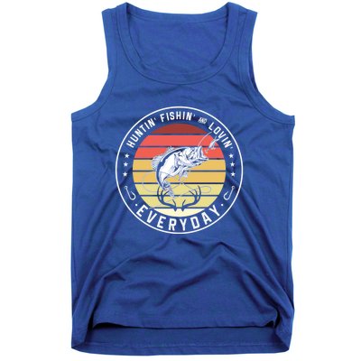 Huntin Fishin And Lovin Everyday Hunting Fishing Hunt Fish Meaningful Gift Tank Top