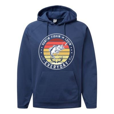 Huntin Fishin And Lovin Everyday Hunting Fishing Hunt Fish Meaningful Gift Performance Fleece Hoodie