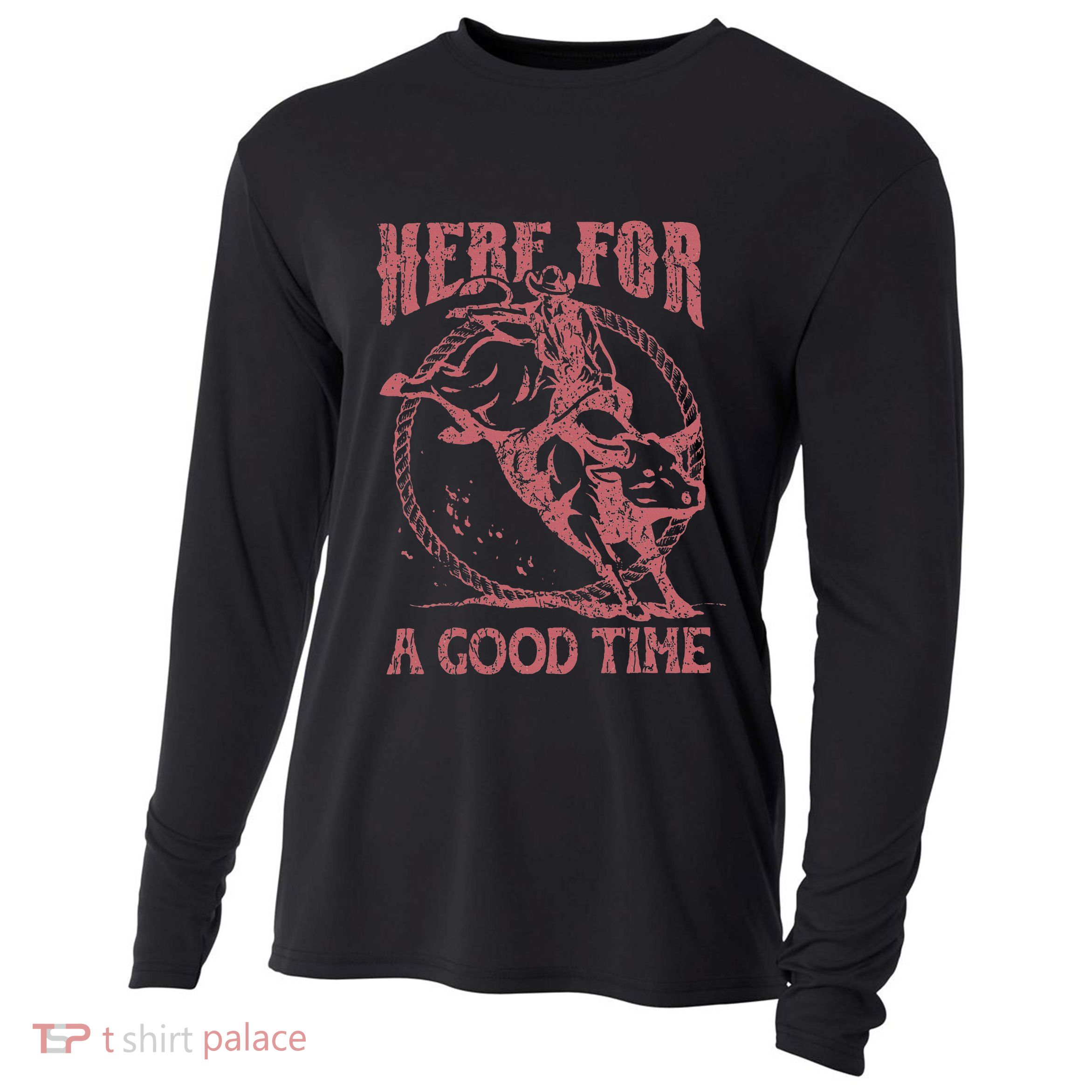 Here For A Good Time Cowboy Cowgirl Western Country Music Cooling Performance Long Sleeve Crew